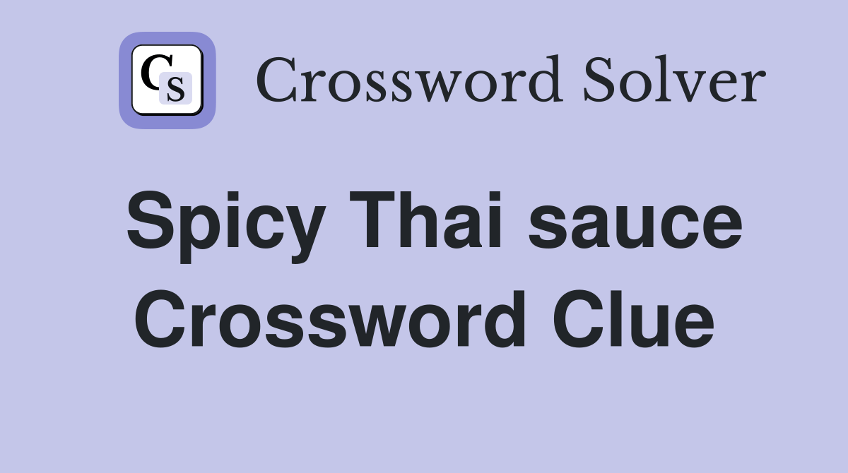 Spicy Thai sauce Crossword Clue Answers Crossword Solver